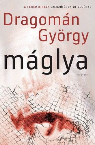 Dragomán György - Máglya