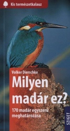 Volker Dierschke - Milyen madár ez? - 170 madár egyszerű meghatározása