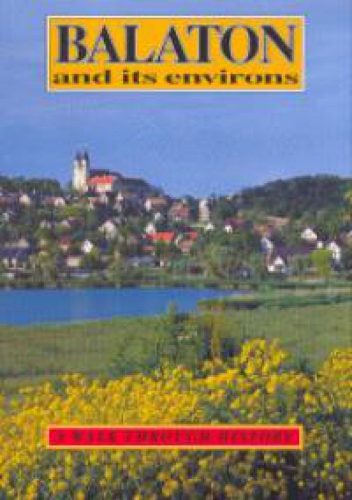 Halász Zoltán - Balaton and its environs - A walk through history