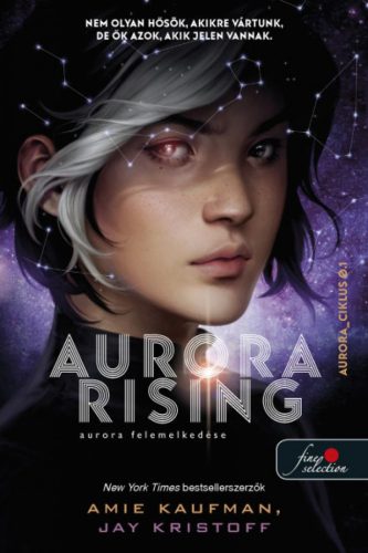 Amie Kaufman, Jay Kristoff - Aurora Rising - Aurora felemelkedése (Aurora-ciklus 1.)