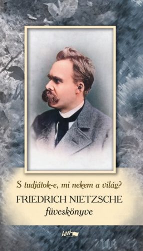 Friedrich Nietzsche - Friedrich Nietzsche füveskönyv