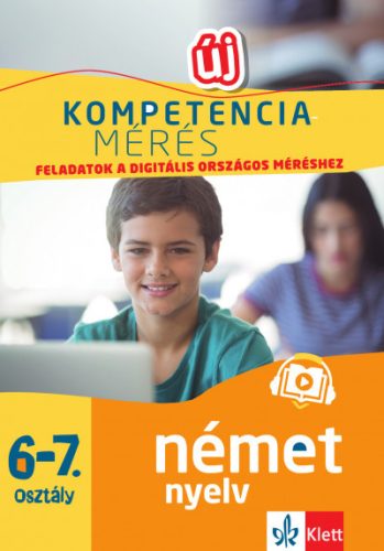 Gyuris Edit - Kompetenciamérés: Feladatok a digitális országos méréshez - Német nyelv 6-7. osztály - 100 mintafeladat a felkészülést segítő applikációval