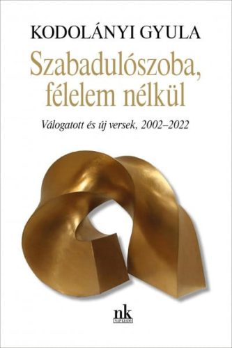 Kodolányi Gyula - Szabadulószoba, félelem nélkül - Válogatott és új versek, 2002-2022