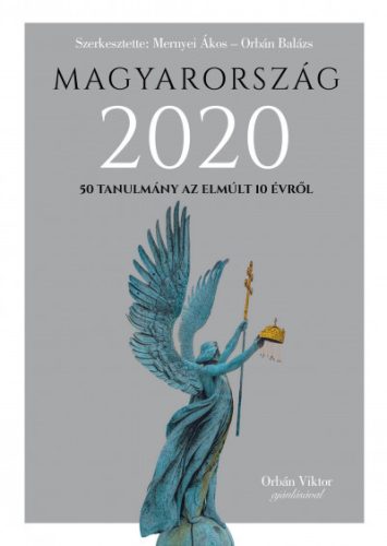 Mernyei Ákos, Orbán Balázs - Magyarország 2020 - 50 tanulmány az emúlt 10 évről