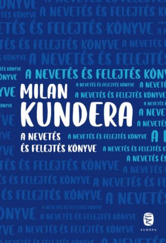 Milan Kundera - A nevetés és felejtés könyve