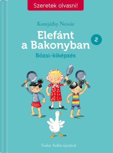 Komjáthy Nessie - Elefánt a Bakonyban 2. - Bözsi-kiképzés - Szeretek olvasni!