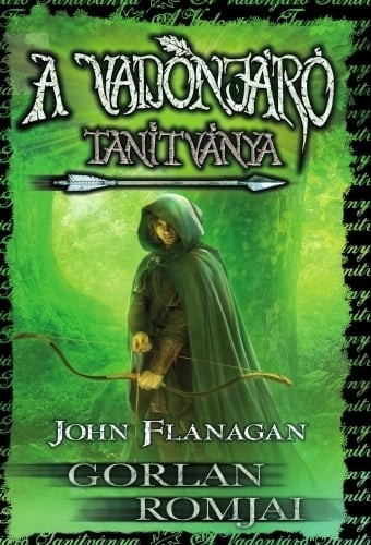 John Flanagan - A Vadonjáró tanítványa 1. Gorlan Romjai