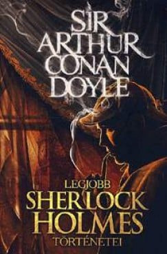 Szántai Zsolt - Sir Arthur Conan Doyle legjobb Sherlock Holmes történetei