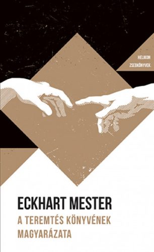 Eckhart Mester - A Teremtés könyvének magyarázata - Helikon Zsebkönyvek 134.