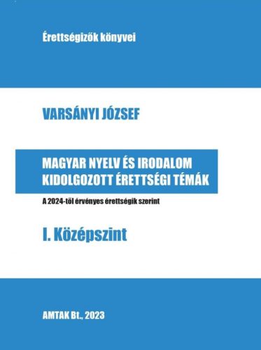 Varsányi József - Magyar nyelv és irodalom kidolgozott érettségi témák