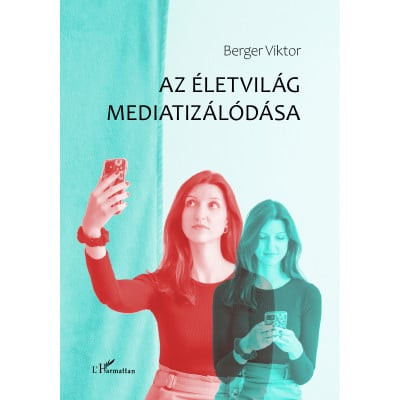 Berger Viktor - Az életvilág mediatizálódása