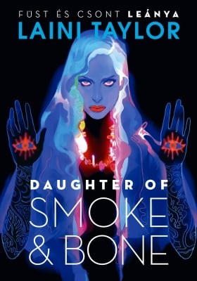 Laini Taylor - Daughter of Smoke & Bone – Füst és csont leánya