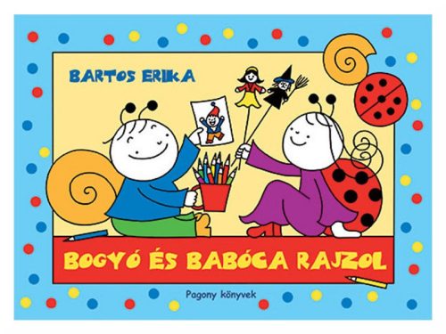 Bartos Erika: Bogyó és Babóca rajzol